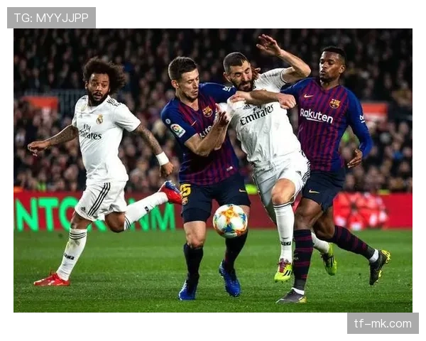 前瞻：国家德比在即，皇马与巴萨的体系博弈将如何展开？